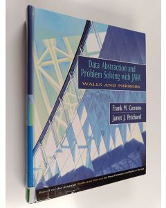 Kirjailijan Frank M. Carrano käytetty kirja Data abstraction and problem solving with Java : walls and mirrors