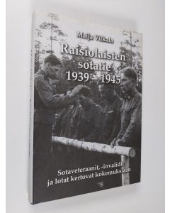 Kirjailijan Maija Vitkala käytetty kirja Raisiolaisten sotatie (signeerattu, ERINOMAINEN)