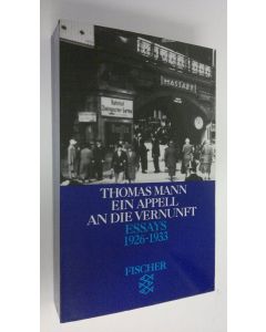 Kirjailijan Thomas Mann käytetty kirja Essays band 3 : Ein Applel an die Vernunft 1926-1933 (UUDENVEROINEN)