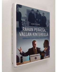 Kirjailijan Jouni Yrjänä käytetty kirja Rahan perässä, vallan kintereillä : suomalaisen talousjournalismin historia