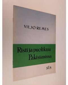 Kirjailijan Viljo Remes käytetty teos Risti ja puolikuu Pakistanissa