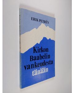 Kirjailijan Erik Petrén käytetty kirja Kirkon Baabelin vankeudesta tänään : raportti Ruotsin kirkon nykytilasta