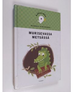 Kirjailijan Hannu Hirvonen käytetty kirja Murisevassa metsässä