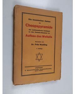 Kirjailijan Fritz Noetling käytetty kirja Die kosmischen Zahlen der Cheopspyramide : der mathematische Schlüssel zu den Einheits-Gesetzen im Aufbau des Weltalls