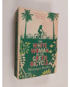 Kirjailijan Monique Roffey käytetty kirja The White Woman on the Green Bicycle