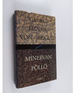 Kirjailijan Georg Henrik von Wright käytetty kirja Minervan pöllö : esseitä vuosilta 1987-1991