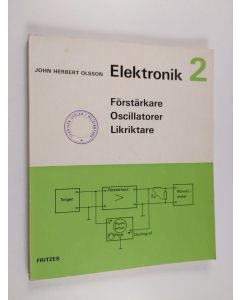 Kirjailijan John Herbert Olsson käytetty kirja Elektronik 2 - Förstärkare, Oscillatorer, Likriktare