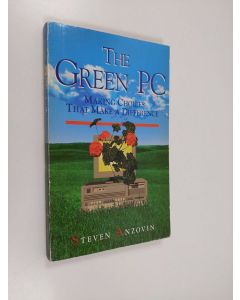 Kirjailijan Steven Anzovin käytetty kirja The green PC : making choices that make a difference