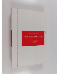 Kirjailijan Pentti Holappa käytetty kirja Portrait d'un ami : roman