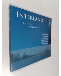 Kirjailijan Steve Dearden käytetty kirja Interland : six steps underwater = kuusi askelta veden alla = sex steg under vatten