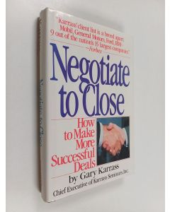 Kirjailijan Gary Karrass käytetty kirja Negotiate to close : how to make more successful deals