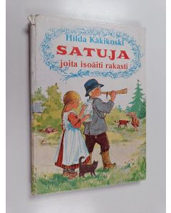 Kirjailijan Hilda Käkikoski käytetty kirja Satuja, joita isoäiti rakasti