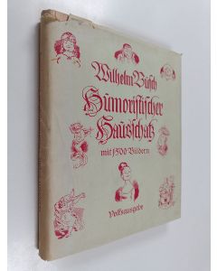 Kirjailijan Wilhelm Busch käytetty kirja Humoristischer Hausschatz - Mit 1500 bildern