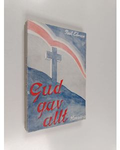 Kirjailijan Paul Edman käytetty kirja Gud gav allt