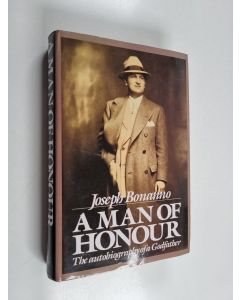 Kirjailijan Joseph Bonanno & Sergio Lalli käytetty kirja A Man of Honour - The Autobiography of a Godfather