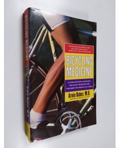 Kirjailijan Arnie Baker käytetty kirja Bicycling Medicine - Cycling Nutrition, Physiology, Injury Prevention and Treatment For Riders of All Levels