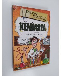 Kirjailijan Nick Arnold käytetty kirja Karmea totuus kemiasta