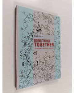 Kirjailijan Brad Absetz käytetty kirja Doing things together : a handbook for developing cooperation