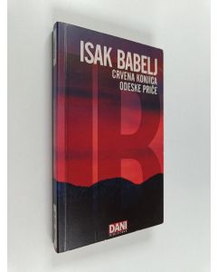 Kirjailijan Isaak Babel käytetty kirja Crvena konjica ; Odeske price