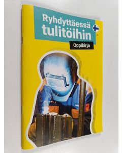 käytetty teos Ryhdyttäessä tulitöihin : Oppikirja