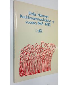 käytetty kirja Etelä-Hämeen keuhkovammayhdistys ry vuosina 1945-1985 : 40 vuotta hengityselinsairauksien hyväksi