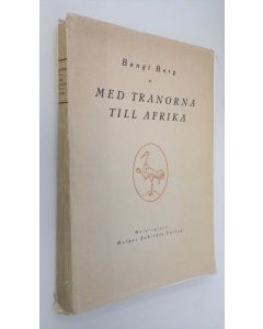 Kirjailijan Bengt Berg käytetty kirja Med tranorna till afrika