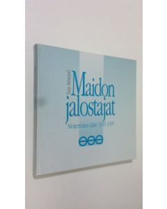 Kirjailijan Tarja Ahlstrand käytetty kirja Maidon jalostajat : Meijeriväen liitto 1945-1995