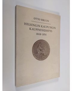 Kirjailijan Otto Bruun käytetty kirja Helsingin kaupungin kauppayhdistys 1868-1954