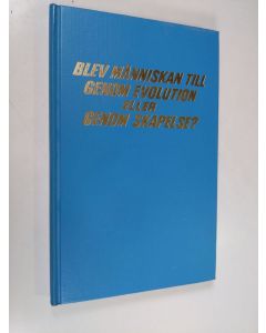 käytetty kirja Blev människan till genom evolution eller genom skapelse?