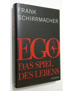 Kirjailijan Frank Schirrmacher käytetty kirja Ego : das spiel des lebens
