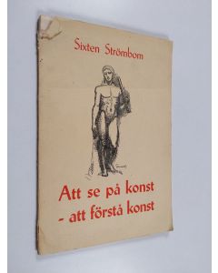 Kirjailijan Sixten Strömbom käytetty kirja Att se på konst - att forstå konst