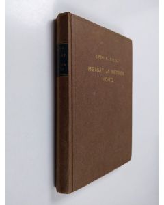 Kirjailijan Erkki K. Kalela käytetty kirja Metsät ja metsien hoito : metsänhoidon alkeita