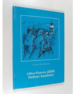 Kirjailijan Tuomas Kortelainen käytetty kirja Ukko-Paavon jäljillä Pielisen Karjalassa : Pohjois-Karjalan heränneisyyttä 1800- ja 1900-luvuilla
