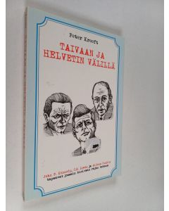 Kirjailijan Peter Kreeft käytetty kirja Taivaan ja helvetin välillä : keskustelu jossakin kuoleman tuolla puolen John F. Kennedyn, Aldous Huxleyn ja C. S. Lewisin välillä
