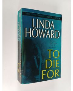 Kirjailijan Linda Howard käytetty kirja To Die For - A Novel