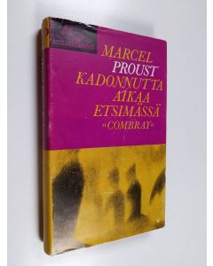 Kirjailijan Marcel Proust käytetty kirja Kadonnutta aikaa etsimässä : Combray : Swannin tie
