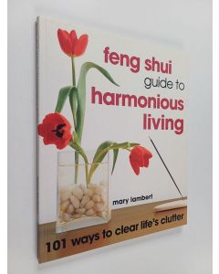 Kirjailijan Mary Lambert käytetty kirja Feng Shui Guide to Harmonious Living - 101 Ways to Clear Life's Clutter