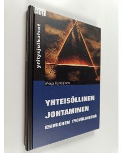 Kirjailijan Merja Kärkkäinen käytetty kirja Yhteisöllinen johtaminen esimiehen työvälineenä