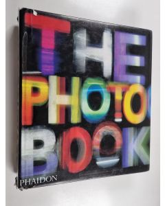 Kirjailijan Editors of Phaidon Press käytetty kirja The Photography Book