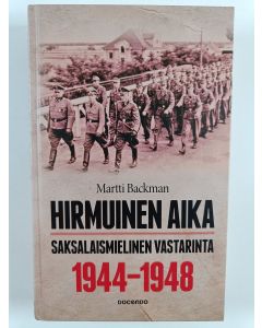 Kirjailijan Martti Backman uusi kirja Hirmuinen aika : saksalaismielinen vastarinta 1944-1948