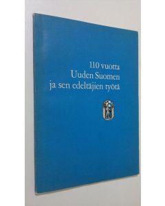 käytetty kirja 110 vuotta Uuden Suomen ja sen edeltäjien työtä