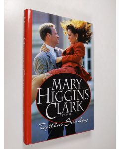 Kirjailijan Mary Higgins Clark käytetty kirja Tyttöni Sunday (ERINOMAINEN)