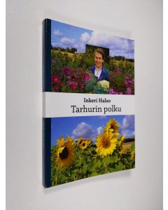 Kirjailijan Inkeri Halso käytetty kirja Tarhurin polku : kuvia elämäni polulta päiväkirjojen ja muistiinpanojen pohjalta