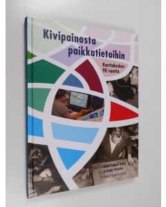 Kirjailijan Erkki-Sakari Harju käytetty kirja Kivipainosta paikkatietoihin : Karttakeskus 90 vuotta (signeerattu, tekijän omiste, ERINOMAINEN)