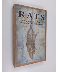 Kirjailijan Robert Sullivan käytetty kirja Rats : ett år med New Yorks mest ovälkomna invånare