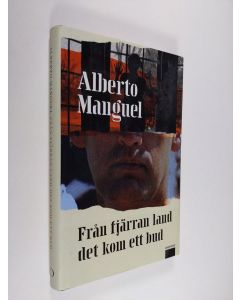 Kirjailijan Alberto Manguel käytetty kirja Från fjärran land det kom ett bud (ERINOMAINEN)