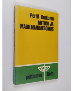 Kirjailijan Pertti Karkama käytetty kirja Metodi ja maailmankatsomus : kirjallisuuden tutkimuksen suuntaviivoja
