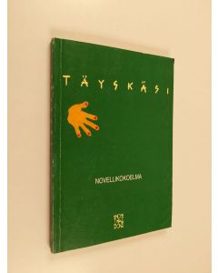 Kirjailijan Gun Gustafsson käytetty kirja Täyskäsi : novellikokoelma