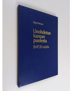 Kirjailijan Reijo Enävaara käytetty kirja Unohdetun kansan puolesta : SMP 20 vuotta 1959-1979