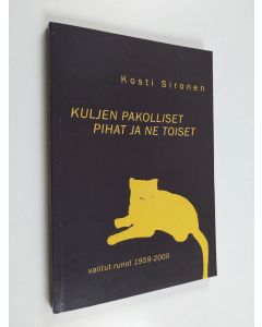 Kirjailijan Kosti Sironen käytetty kirja Kuljen pakolliset pihat ja ne toiset : valitut runot 1959-2000